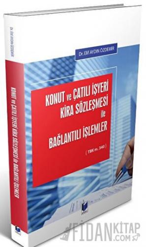 Konut ve Çatılı İşyeri Kira Sözleşmesi İle Bağlantılı İşlemler Elif Ay