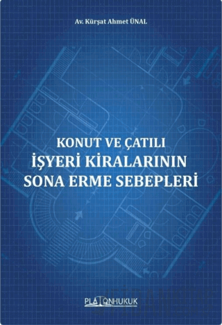 Konut ve Çatılı İşyeri Kiralarının Sona Erme Sebepleri Kürşat Ahmet Ün