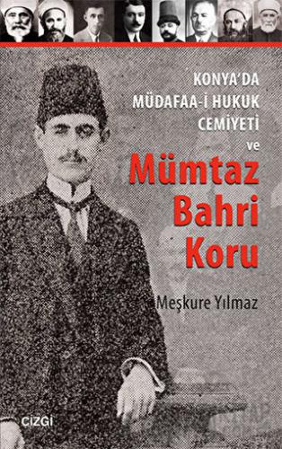 Konya'da Müdafaa-i Hukuk Cemiyeti ve Mümtaz Bahri Koru Meşkure Yılmaz