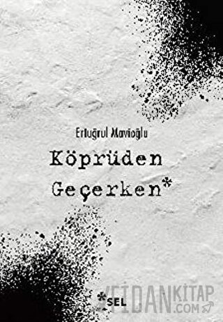 Köprüden Geçerken Ertuğrul Mavioğlu