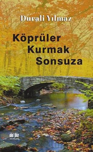 Köprüler Kurmak Sonsuza Durali Yılmaz