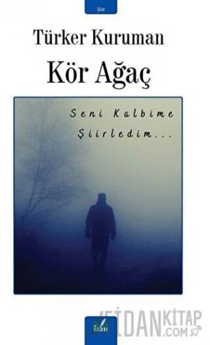 Kör Ağaç Türker Kuruman