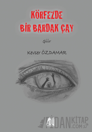 Körfezde Bir Bardak Çay Kevser Özdamar