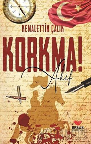 Korkma! Akif Kemalettin Çalık