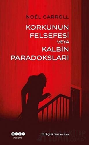 Korkunun Felsefesi Veya Kalbin Paradoksları Noel Carroll