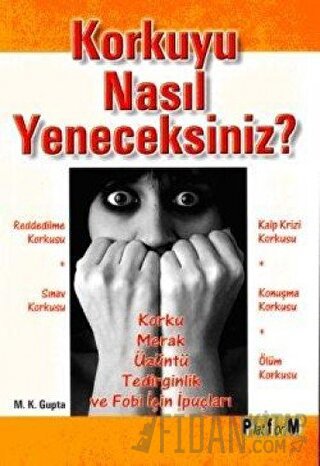 Korkuyu Nasıl Yeneceksiniz? M. K. Gupta