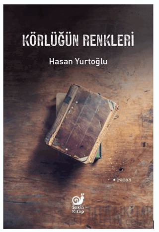 Körlüğün Renkleri Hasan Yurtoğlu