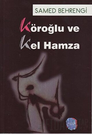 Köroğlu ve Kel Hamza Samed Behrengi