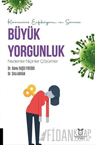 Koronavirüs Enfeksiyonu ve Sonrası Büyük Yorgunluk Nedenler Niçinler Ç