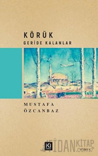 Körük – Geride Kalanlar Mustafa Özcanbaz