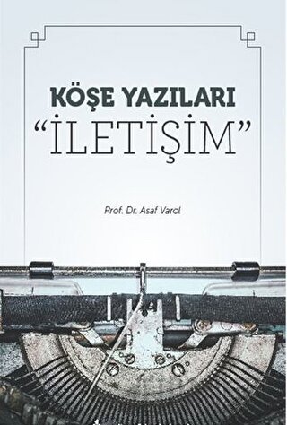 Köşe Yazıları “İletişim” Asaf Varol