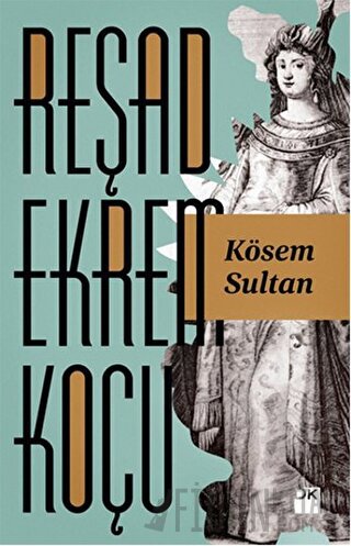 Kösem Sultan Reşad Ekrem Koçu