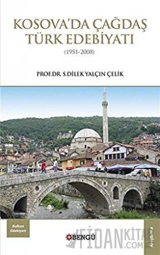 Kosova’da Çağdaş Türk Edebiyatı (1951-2008) S. Dilek Yalçın Çelik