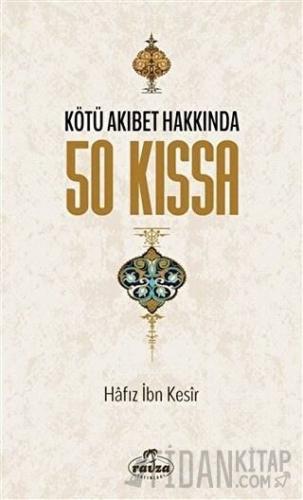 Kötü Akıbet Hakkında 50 Kıssa İbn Kesir