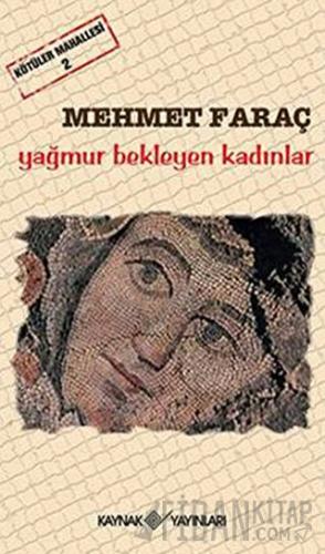 Kötüler Mahallesi 2 - Yağmur Bekleyen Kadınlar Mehmet Faraç