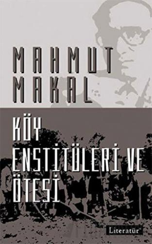 Köy Enstitüleri ve Ötesi Mahmut Makal