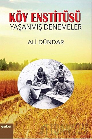 Köy Enstitüsü - Yaşanmış Denemeler Ali Dündar