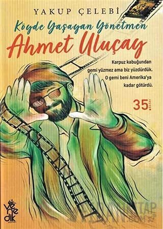 Köyde Yaşayan Yönetmen Ahmet Uluçay Yakup Çelebi