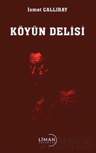 Köyün Delisi İsmet Çallıbay