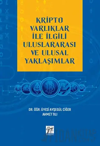 Kripto Varlıklar ile İlgili Uluslararası ve Ulusal Yaklaşımlar Ahmet T