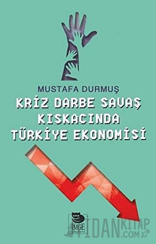 Kriz Darbe Savaş Kıskacında Türkiye Ekonomisi Mustafa Durmuş