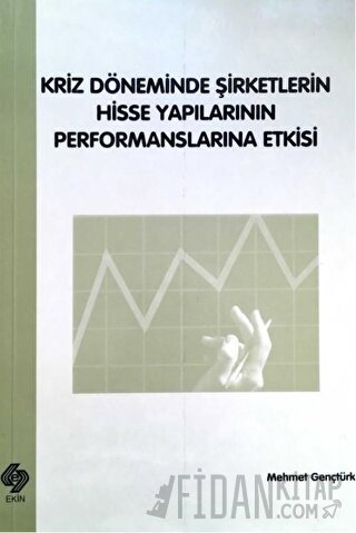 Kriz Döneminde Şirketlerin Hisse Yapılarının Performanslarına Etkisi M