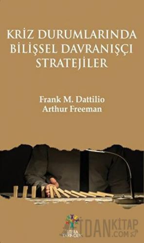 Kriz Durumlarında Bilişsel Davranışçı Stratejiler Arthur Freeman