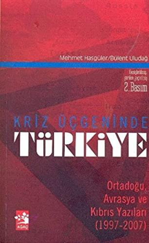 Kriz Üçgeninde Türkiye Bülent Uludağ