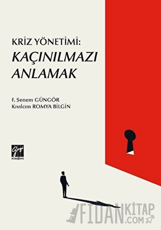 Kriz Yönetimi: Kaçınılmazı Anlamak F. Senem Güngör