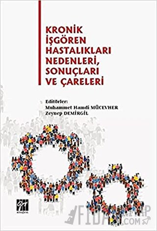 Kronik İşgören Hastalıkları Nedenleri, Sonuçları ve Çareleri Muhammet 