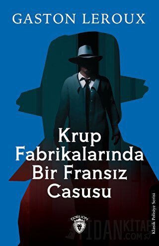 Krup Fabrikalarında Bir Fransız Casusu Gaston Leroux