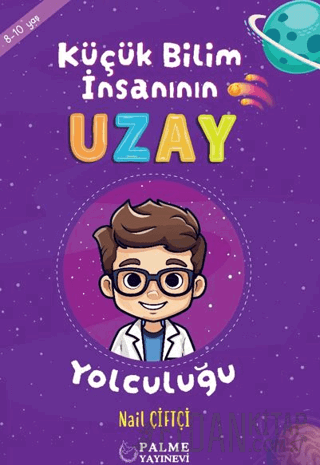 Küçük Bilim İnsanın Uzay Yolculuğu (8-10 Yaş) Nail Çiftçi