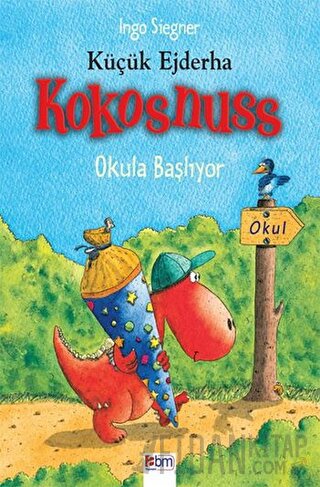 Küçük Ejderha Kokosnuss: Okula Başlıyor Ingo Siegner