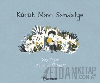 Küçük Mavi Sandalye (Ciltli) Cary Fagan