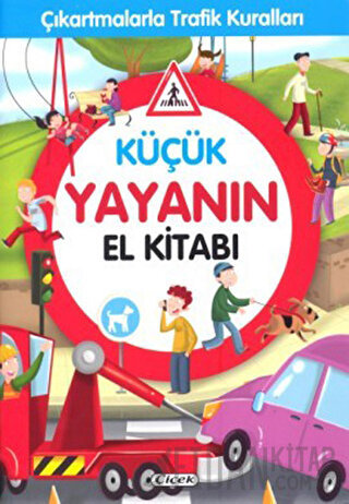 Küçük Yayanın El Kitabı - Çıkartmalarla Trafik Kuralları Kolektif