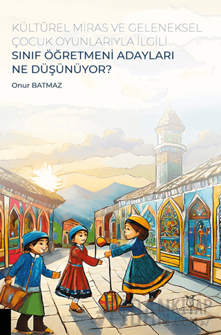 Kültürel Miras ve Geleneksel Çocuk Oyunlarıyla İlgili Sınıf Öğretmeni 