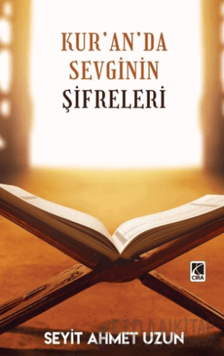 Kur’an’da Sevginin Şifreleri Seyit Ahmet Uzun