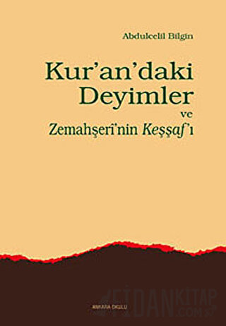 Kur’an’daki Deyimler ve Zemahşeri’nin Keşşaf’ı Abdulcelil Bilgin