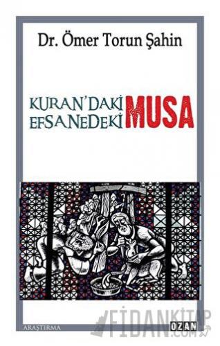 Kuran'daki Musa - Efsanedeki Musa Ömer Torun Şahin