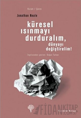 Küresel Isınmayı Durduralım, Dünyayı Değiştirelim! Jonathan Neale