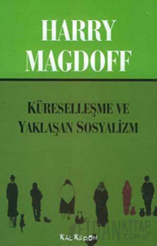 Küreselleşme ve Yaklaşan Sosyalizm Harry Magdoff