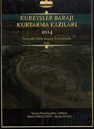 Kureyşler Barajı Kurtarma Kazıları 2014 (Ciltli) Metin Türktüzün