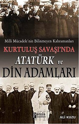 Kurtuluş Savaşında Atatürk ve Din Adamları Ali Kuzu