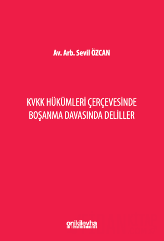 KVKK Hükümleri Çerçevesinde Boşanma Davasında Deliller Sevil Özcan