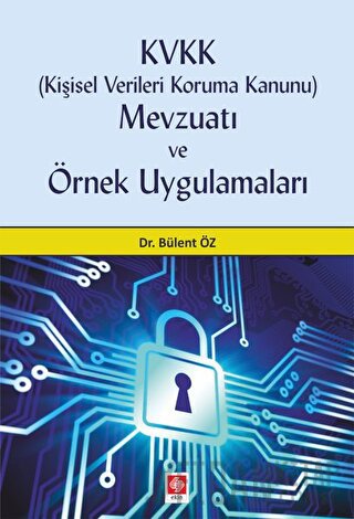 KVVK (Kişisel Verileri Koruma Kanunu) Mevzuatı ve Örnek Uygulamaları B