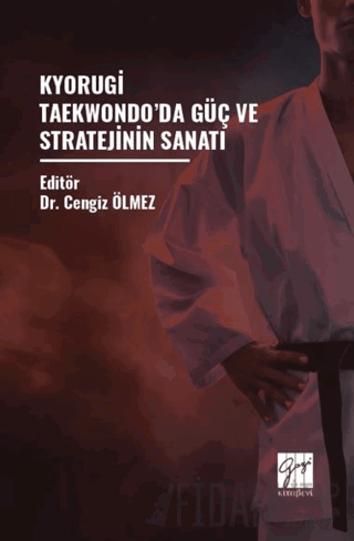 Kyorugi Taekwondo’da Güç Ve Stratejinin Sanatı Cengiz Ölmez