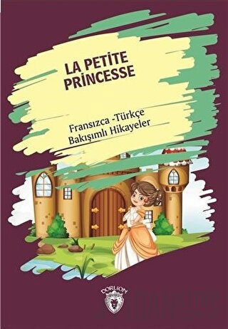 La Petite Princesse (Küçük Prenses) Fransızca Türkçe Bakışımlı Hikayel