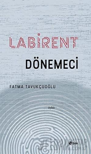 Labirent Dönemeci Fatma Tavukçuoğlu