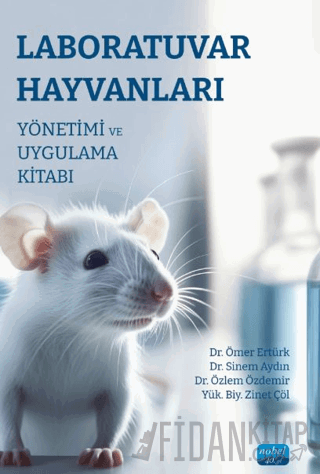 Laboratuvar Hayvanları Yönetimi ve Uygulama Kitabı Kolektif