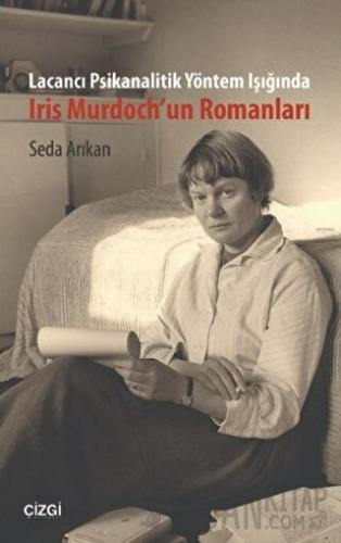 Lacancı Psikanalitik Yöntem Işığında Iris Murdoch'un Romanları Seda Ar